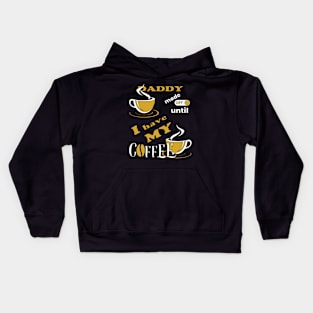 Daddy Mode Off Until I Have My Coffee Kids Hoodie